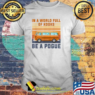 In a World Full of Kooks Be a Pogue Vintage T-Shirt