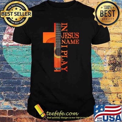 In Jesus Name I Play Guitar Shirt