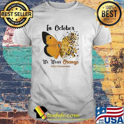 In October We Wear Orange For ADHD Awareness Butterfly Shirt