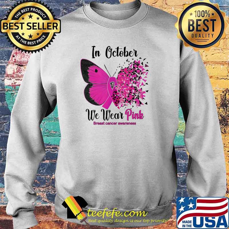 In October We Wear Pink Breast Cancer Awareness Butterfly Shirt Sweater In October We Wear Pink Breast Cancer Awareness Butterfly Shirt Sweater