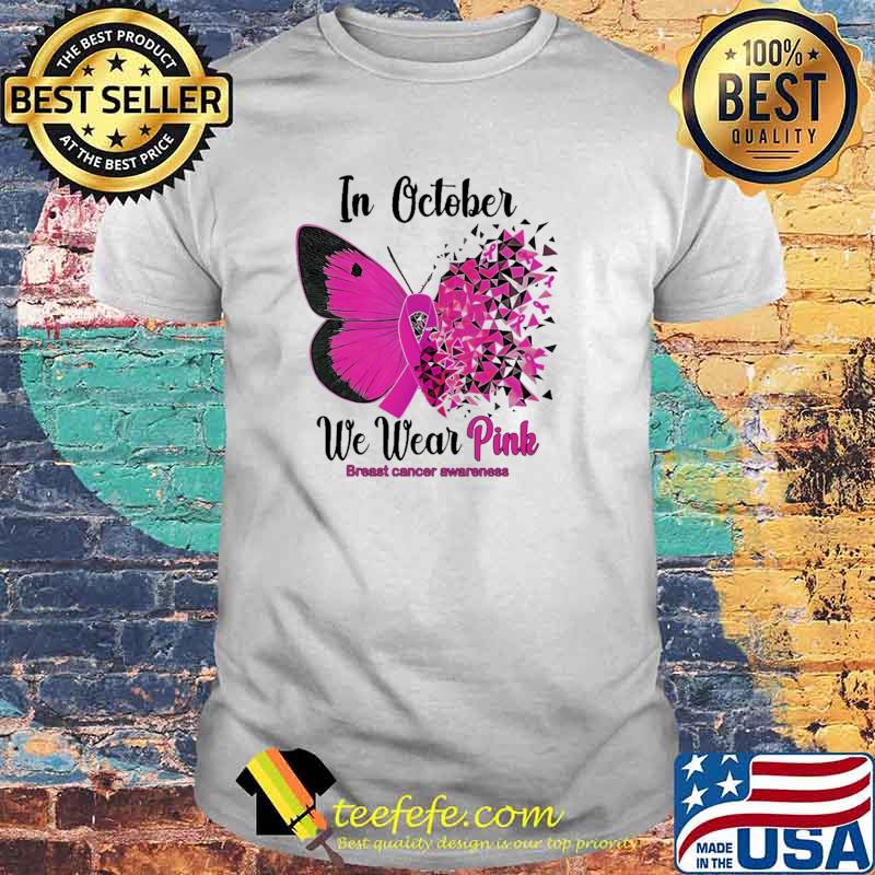 In October We Wear Pink Breast Cancer Awareness Butterfly Shirt