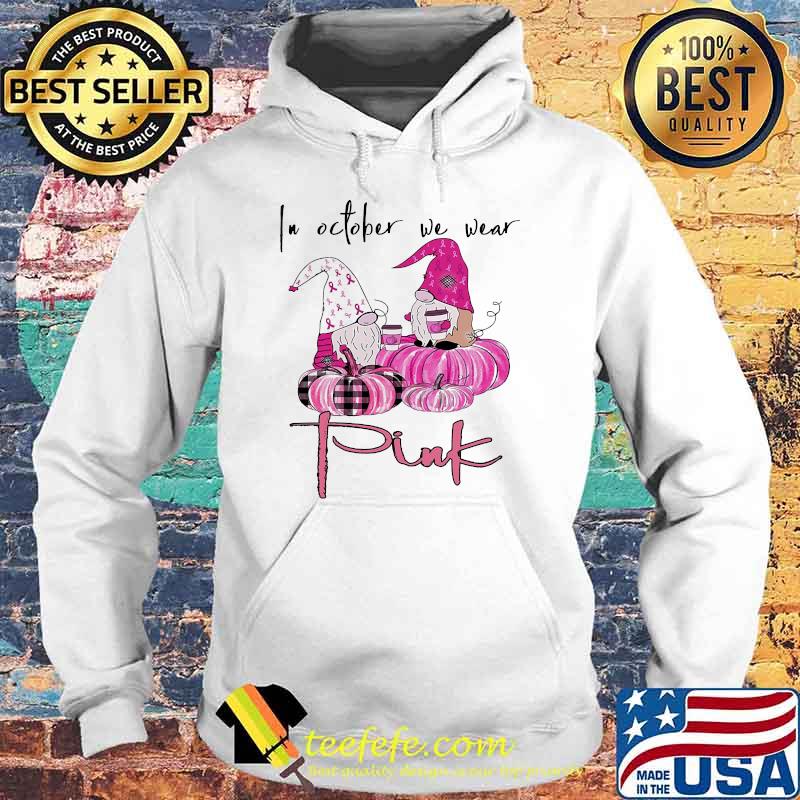 In October We Wear Pink Gnomes Pumpkin Shirt Hoodie In October We Wear Pink Gnomes Pumpkin Shirt Hoodie