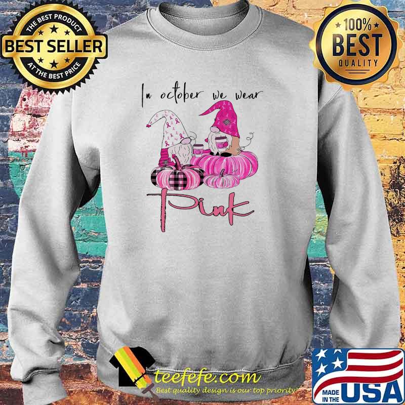 In October We Wear Pink Gnomes Pumpkin Shirt Sweater In October We Wear Pink Gnomes Pumpkin Shirt Sweater