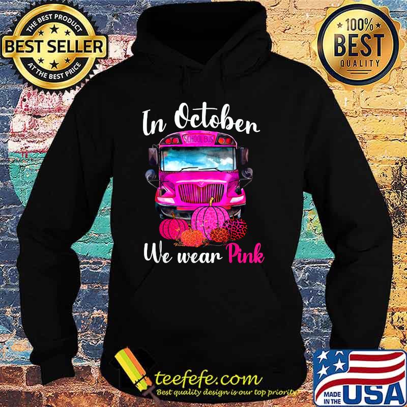 In October We Wear Pink School Bus Breast Cancer Awareness Pumpkin Leopard T-Shirt Hoodie In October We Wear Pink School Bus Breast Cancer Awareness Pumpkin Leopard T-Shirt Hoodie