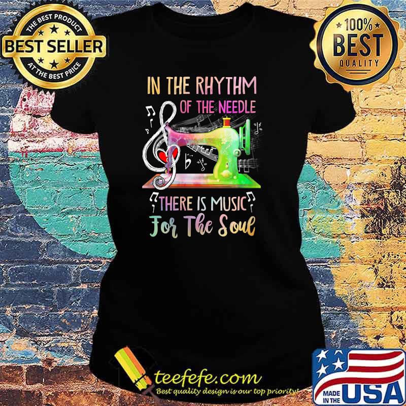 In The Rhythm Of The Needle There Is Music For The Soul T-Shirt Ladies tee In The Rhythm Of The Needle There Is Music For The Soul T-Shirt Ladies tee