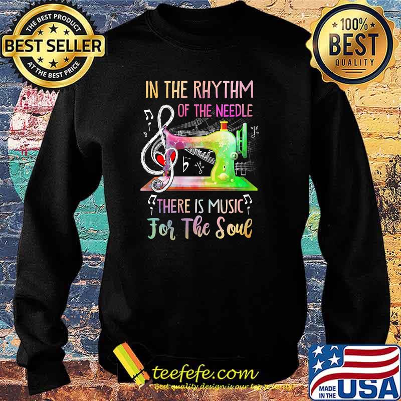In The Rhythm Of The Needle There Is Music For The Soul T-Shirt Sweater In The Rhythm Of The Needle There Is Music For The Soul T-Shirt Sweater