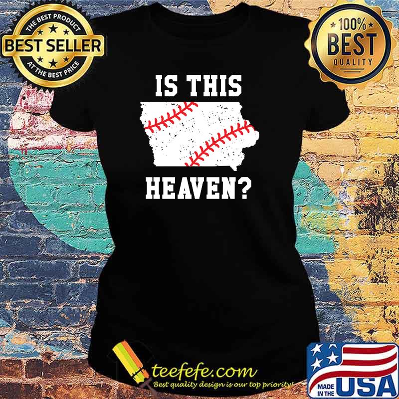 Is This Heaven Baseball T-Shirt Ladies tee Is This Heaven Baseball T-Shirt Ladies tee