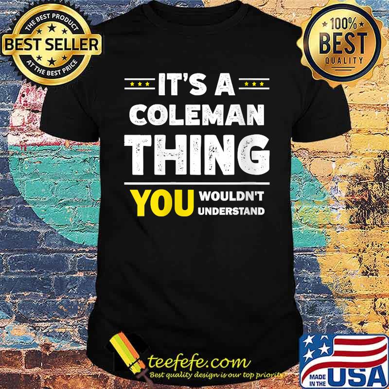It's A Coleman Thing You Wouldn't Understand T-Shirt