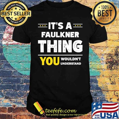 It's A Faulkner Thing You Wouldn't Understand Family Name T-Shirt