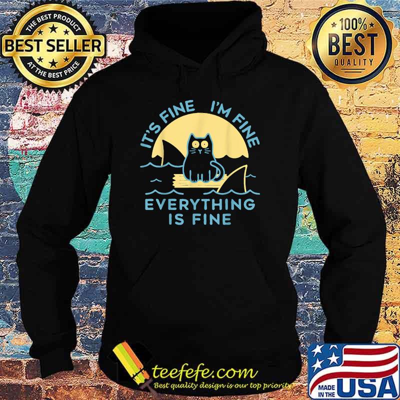 IT'S FINE I'M FINE EVERYTHING IS FINE CAT T-Shirt Hoodie IT'S FINE I'M FINE EVERYTHING IS FINE CAT T-Shirt Hoodie