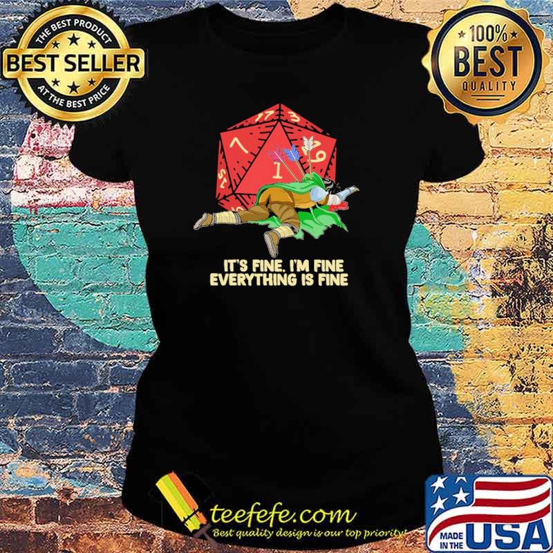 IT's Fine Im Fine Everything Is Fire Dice Shirt Ladies tee IT's Fine Im Fine Everything Is Fire Dice Shirt Ladies tee