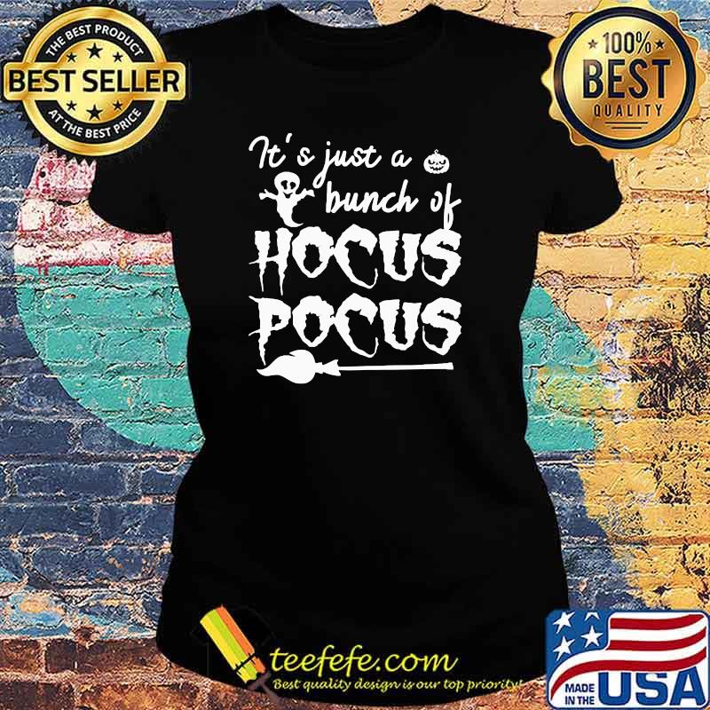Its just a bunch of hocus pocus ghost halloween s Ladies tee Its just a bunch of hocus pocus ghost halloween s Ladies tee