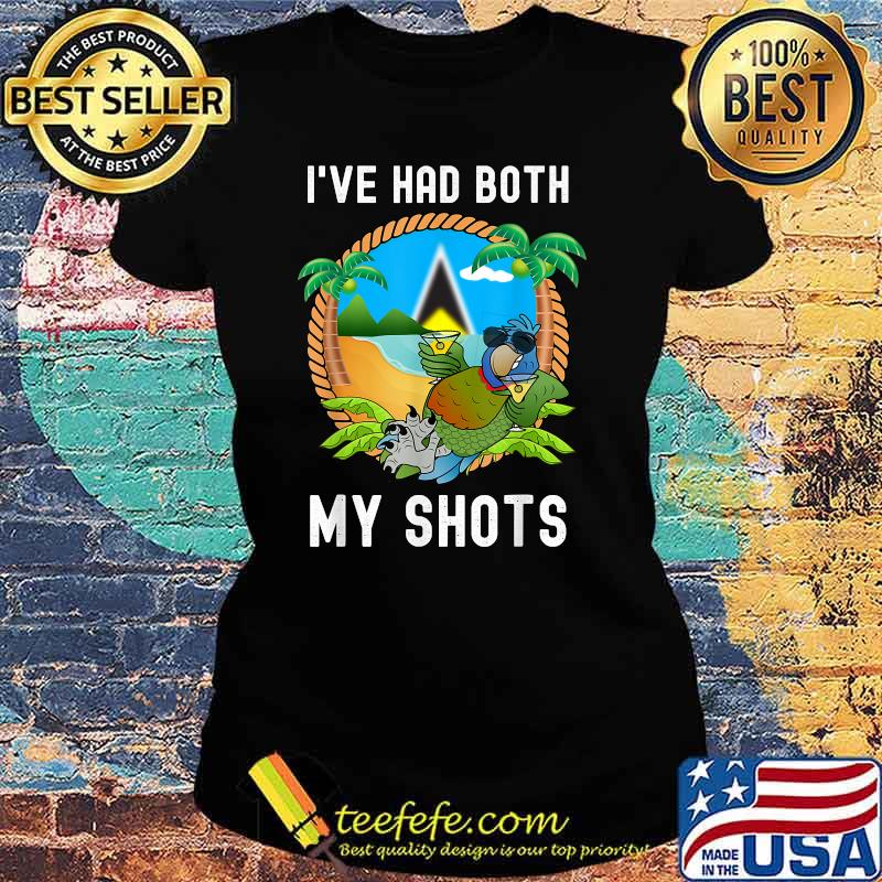 Ive had both my shots Funny Saint Lucian T-Shirt Ladies tee Ive had both my shots Funny Saint Lucian T-Shirt Ladies tee