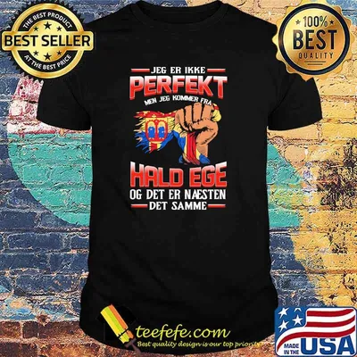 Jeg Er Ikke Perfekt Hald Ege Og Det Er Naesten Det Samme Shirt