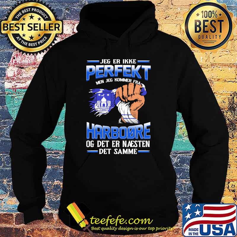 Jeg Er Ikke Perfekt Harbodre Og Det Er Naesten Det Samme Shirt Hoodie Jeg Er Ikke Perfekt Harbodre Og Det Er Naesten Det Samme Shirt Hoodie