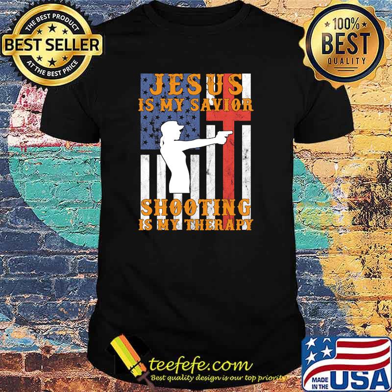 Jesus is my savior shooting is my therapy american flag T-Shirt