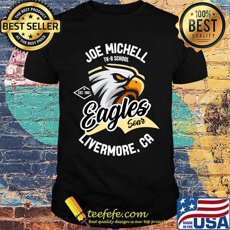 Joe Michell School Eagles Soar 2021 Livermore T-Shirt Joe Michell School Eagles Soar 2021 Livermore T-Shirt