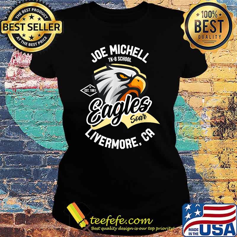 Joe Michell School Eagles Soar Livermore 2021 T-Shirt Ladies tee Joe Michell School Eagles Soar Livermore 2021 T-Shirt Ladies tee