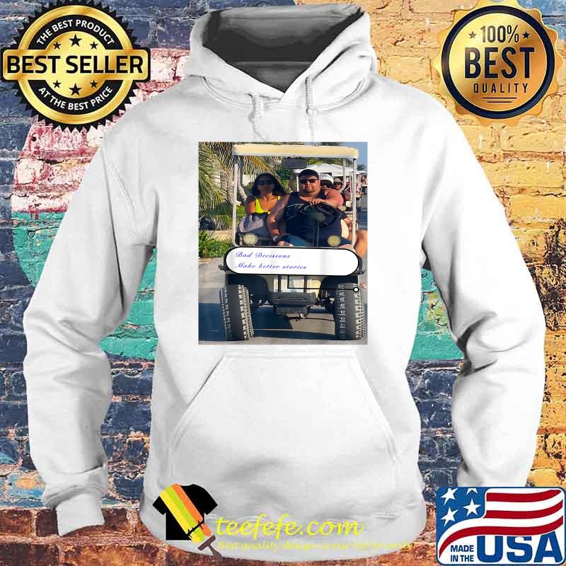 Jorge in Cancun Bad Decisions Make Better Stories T-Shirt Hoodie Jorge in Cancun Bad Decisions Make Better Stories T-Shirt Hoodie