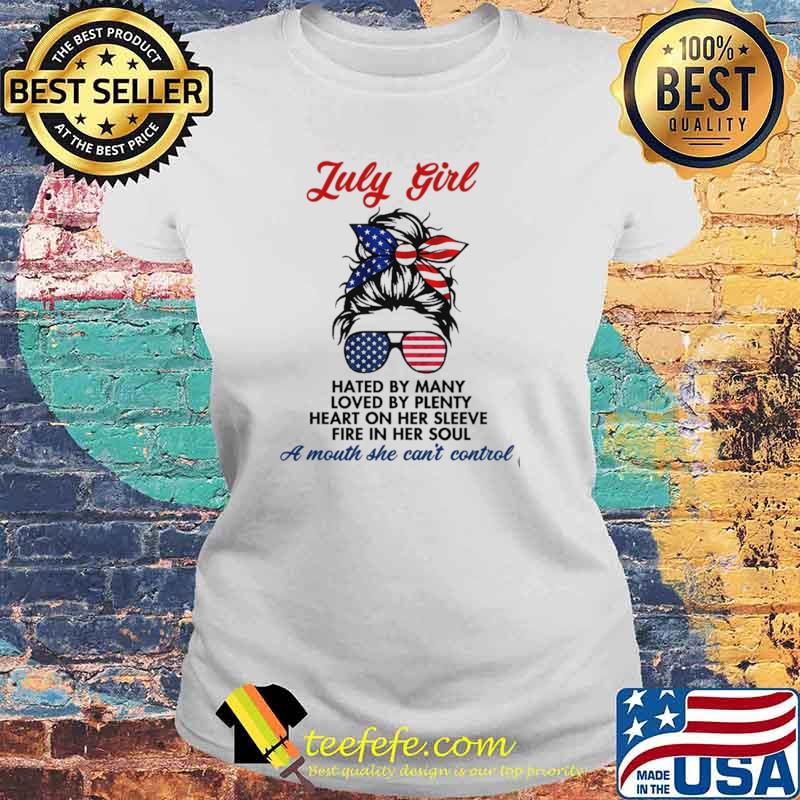 July Girl Hated By Many Loved By Plenty Heart On Her Sleepy Fire In Her Soul American Flag Shirt Laides tee July Girl Hated By Many Loved By Plenty Heart On Her Sleepy Fire In Her Soul American Flag Shirt Laides tee