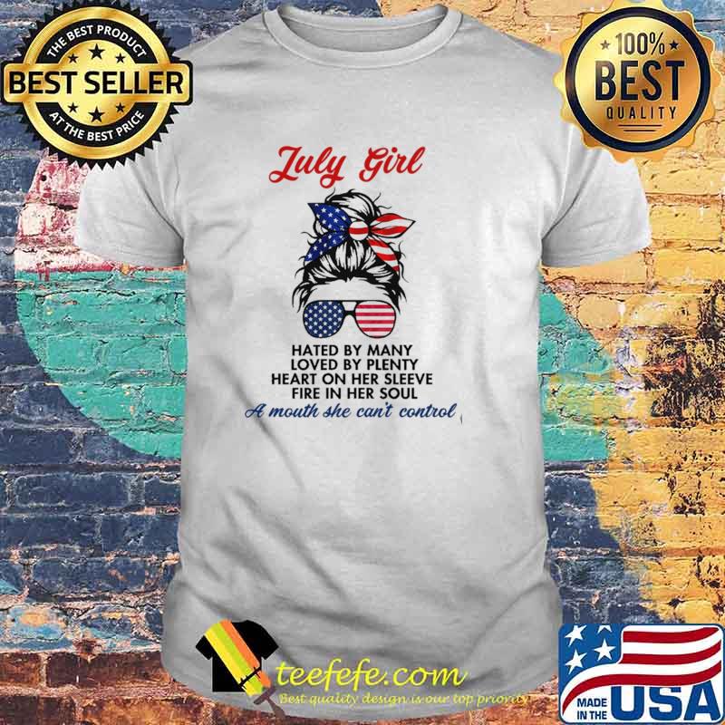 July Girl Hated By Many Loved By Plenty Heart On Her Sleepy Fire In Her Soul American Flag Shirt