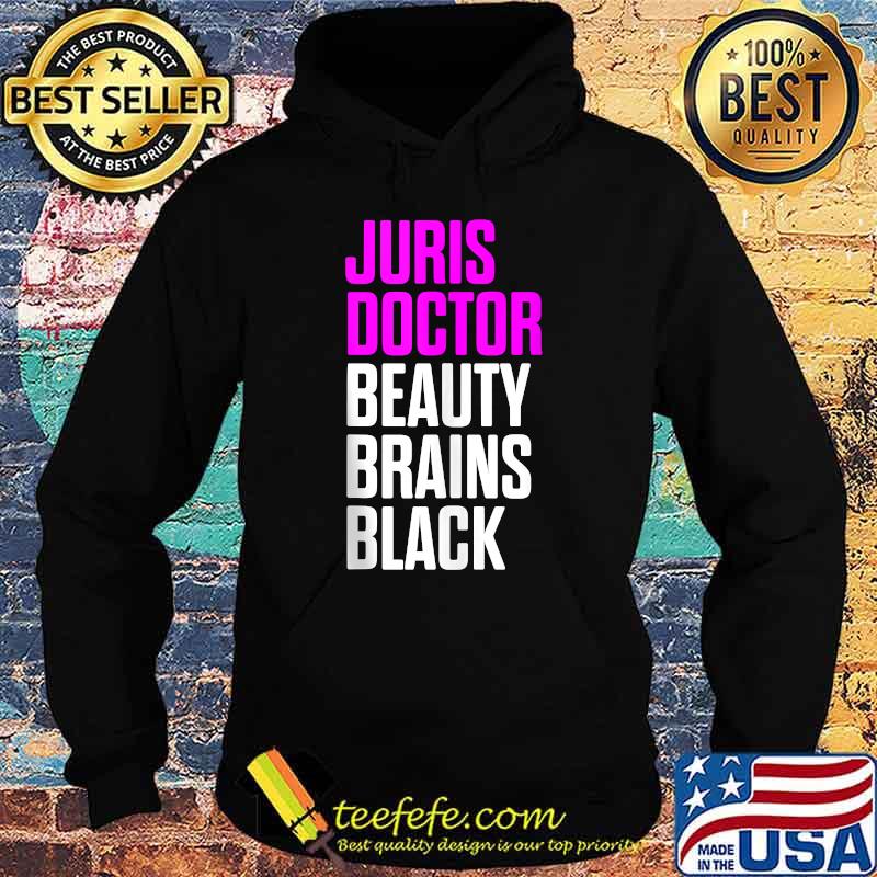 Juris Doctor Beauty Brains Black of Jurisprudence Law School Graduation T-Shirt Hoodie Juris Doctor Beauty Brains Black of Jurisprudence Law School Graduation T-Shirt Hoodie