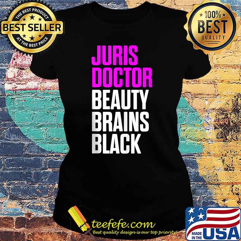 Juris Doctor Beauty Brains Black of Jurisprudence Law School Graduation T-Shirt Ladies tee Juris Doctor Beauty Brains Black of Jurisprudence Law School Graduation T-Shirt Ladies tee