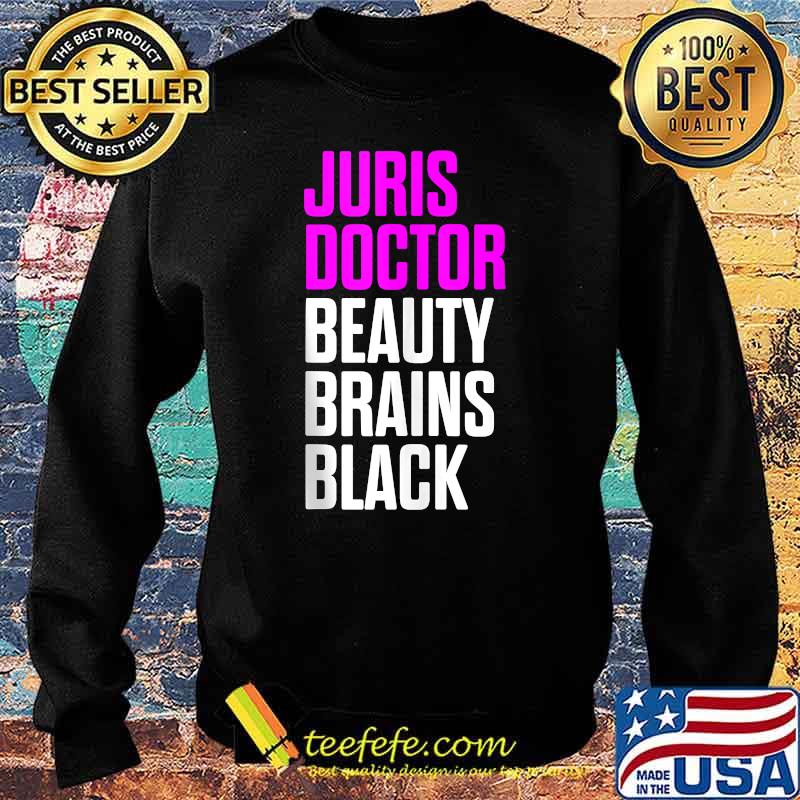 Juris Doctor Beauty Brains Black of Jurisprudence Law School Graduation T-Shirt Sweater Juris Doctor Beauty Brains Black of Jurisprudence Law School Graduation T-Shirt Sweater