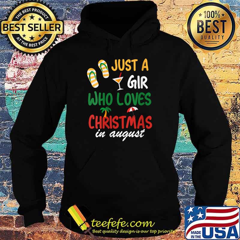Just a girl who loves christmas in august flip flap T-Shirt Hoodie Just a girl who loves christmas in august flip flap T-Shirt Hoodie