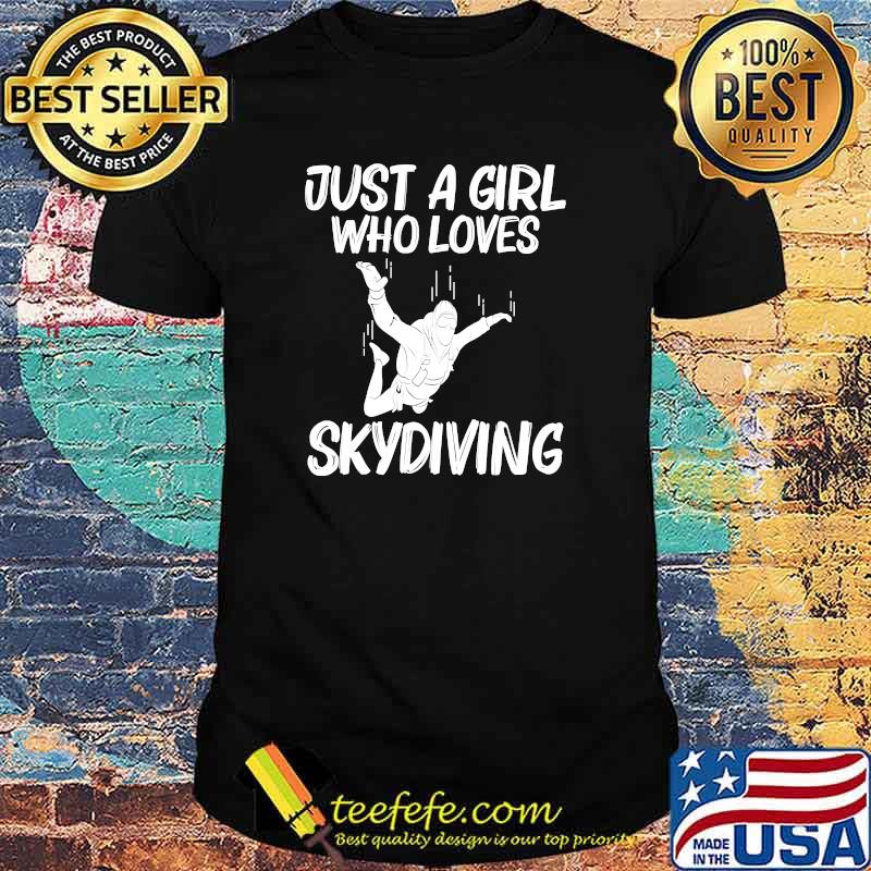 Just A Girl Who Loves Skydiving T-Shirt Just A Girl Who Loves Skydiving T-Shirt