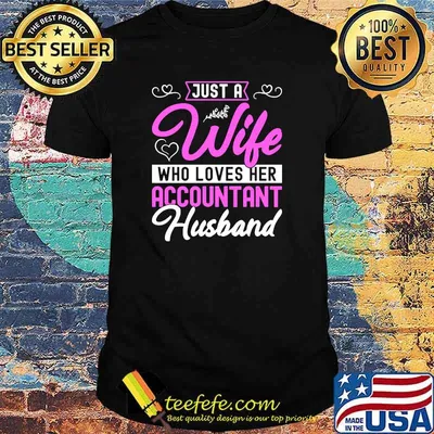 Just A Wife Who Loves Her Accountant Husband T-Shirt