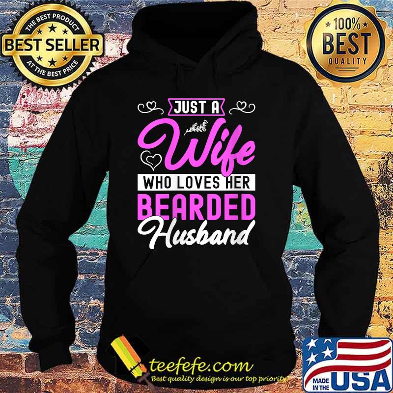 Just A Wife Who Loves Her Bearded Husband T-Shirt Hoodie Just A Wife Who Loves Her Bearded Husband T-Shirt Hoodie