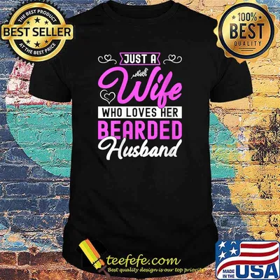 Just A Wife Who Loves Her Bearded Husband T-Shirt