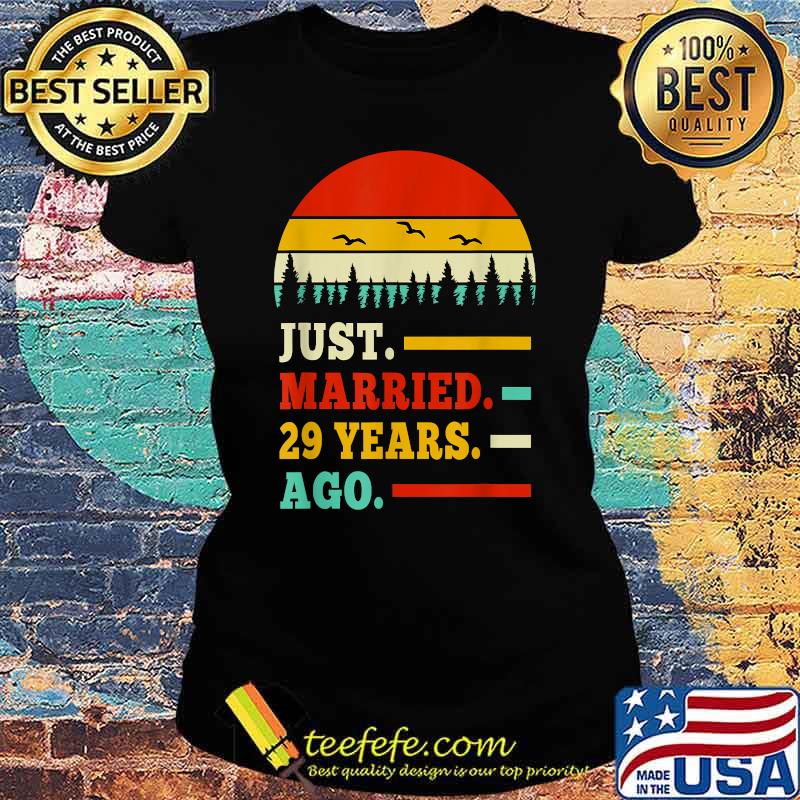 Just Married 29 Years Ago 29th Wedding Anniversary Apparel T-Shirt Ladies tee Just Married 29 Years Ago 29th Wedding Anniversary Apparel T-Shirt Ladies tee