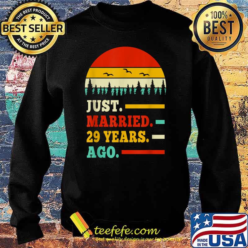 Just Married 29 Years Ago 29th Wedding Anniversary Apparel T-Shirt Sweater Just Married 29 Years Ago 29th Wedding Anniversary Apparel T-Shirt Sweater