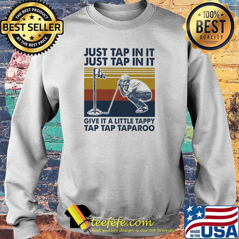 Just Tap In It Just Tap In It Give It A Little Tappy Tap Tap Taparoo Golf Vintage Shirt Sweater Just Tap In It Just Tap In It Give It A Little Tappy Tap Tap Taparoo Golf Vintage Shirt Sweater