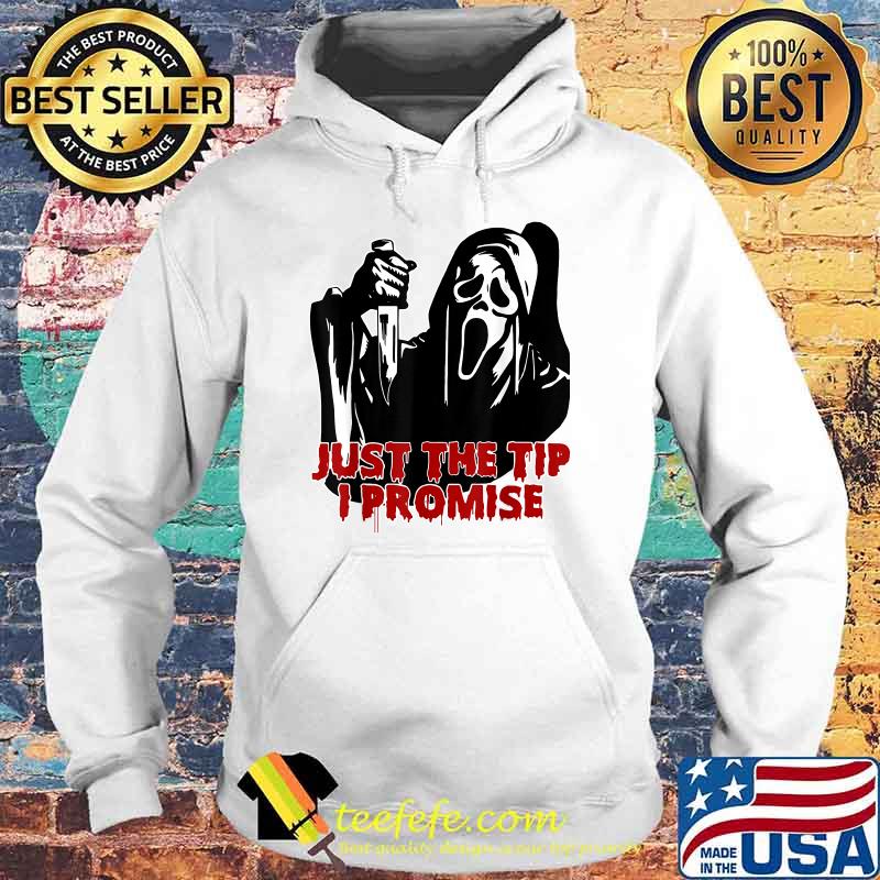Just The Tip I Promise Horror skeleton skull Halloween T-Shirt Hoodie Just The Tip I Promise Horror skeleton skull Halloween T-Shirt Hoodie