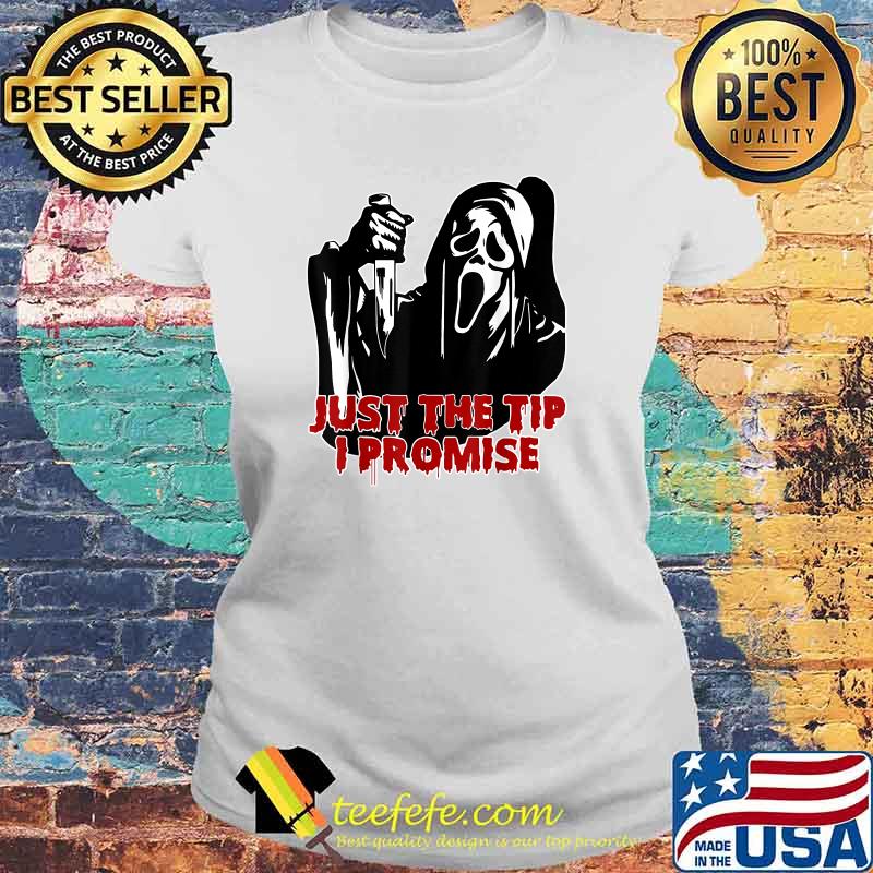 Just The Tip I Promise Horror skeleton skull Halloween T-Shirt Laides tee Just The Tip I Promise Horror skeleton skull Halloween T-Shirt Laides tee