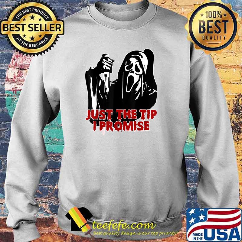 Just The Tip I Promise Horror skeleton skull Halloween T-Shirt Sweater Just The Tip I Promise Horror skeleton skull Halloween T-Shirt Sweater