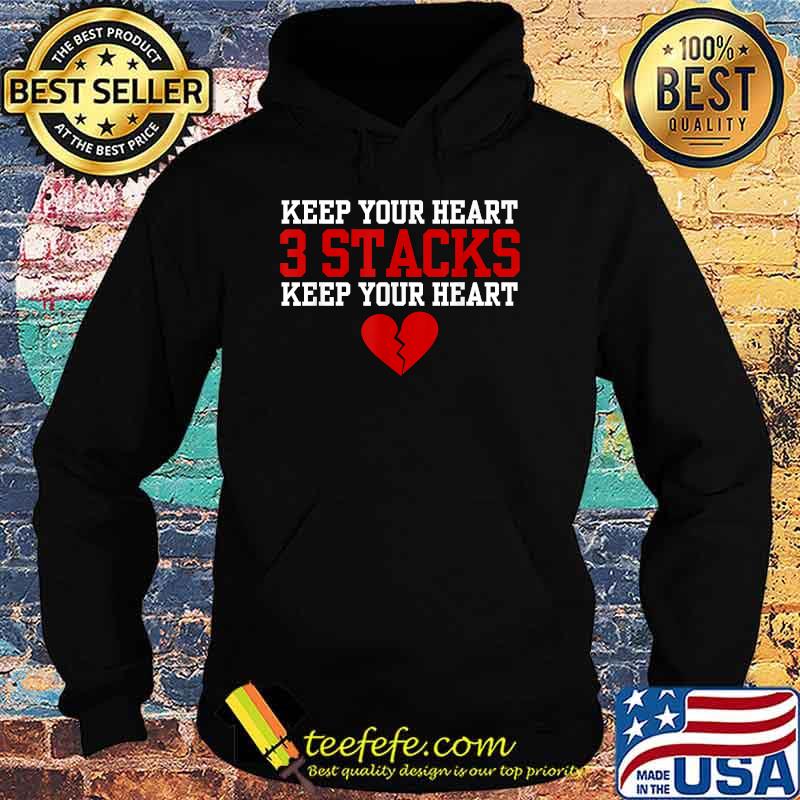 Keep Your Heart 3 Stacks Keep Your Heart T-Shirt Hoodie Keep Your Heart 3 Stacks Keep Your Heart T-Shirt Hoodie
