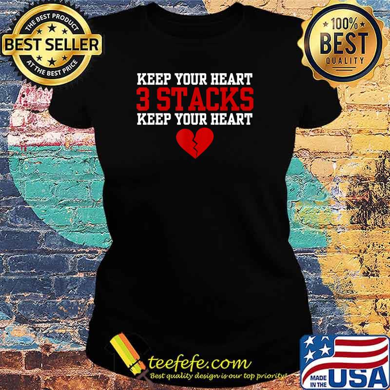 Keep Your Heart 3 Stacks Keep Your Heart T-Shirt Ladies tee Keep Your Heart 3 Stacks Keep Your Heart T-Shirt Ladies tee