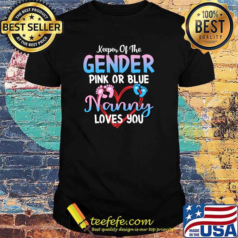 Keeper Of The Gender Pink or Blue Nanny Loves You T-Shirt