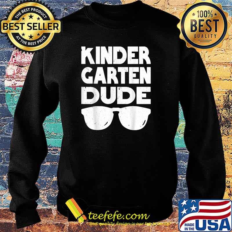 Kids Kindergarten Dude Back To School T-Shirt Sweater Kids Kindergarten Dude Back To School T-Shirt Sweater