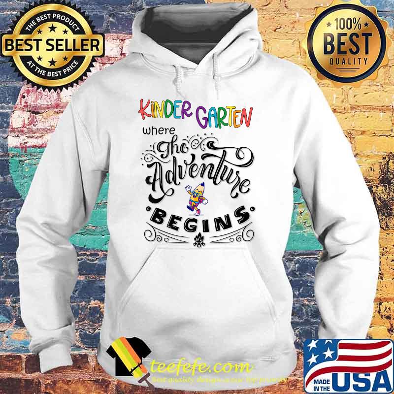Kids Kindergarten Where The Adventure Begins T-Shirt Hoodie Kids Kindergarten Where The Adventure Begins T-Shirt Hoodie