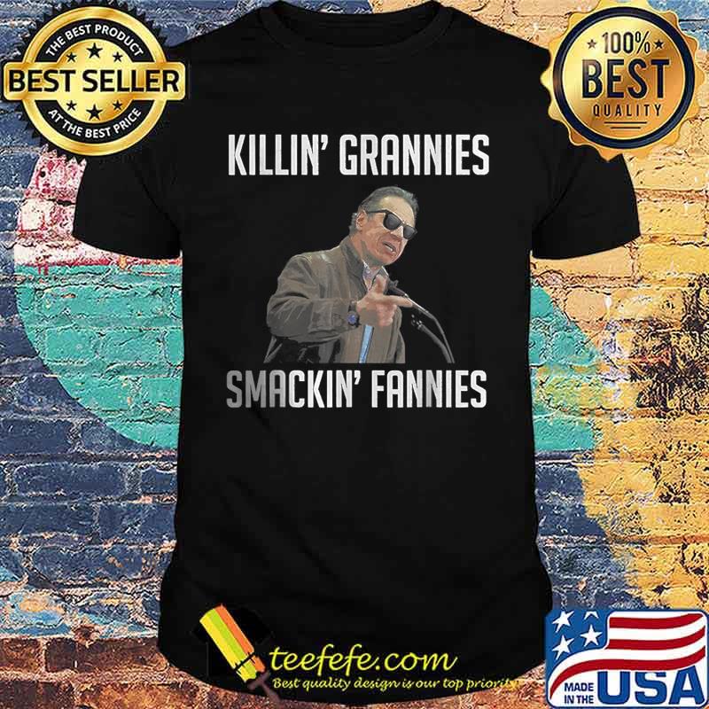 KILLIN' GRANNIES SMACKIN' FANNIES T-Shirt