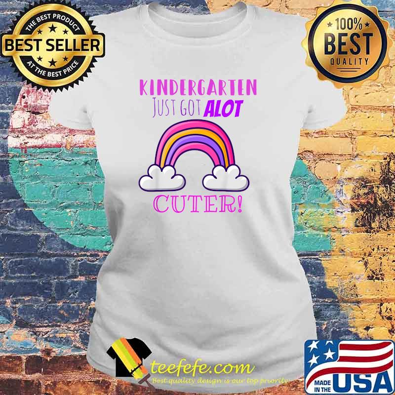 Kindergarten just got a lot cuter rainbow T-Shirt Laides tee Kindergarten just got a lot cuter rainbow T-Shirt Laides tee