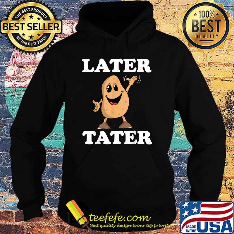 Later Tater Kawaii Potato T-Shirt Hoodie Later Tater Kawaii Potato T-Shirt Hoodie