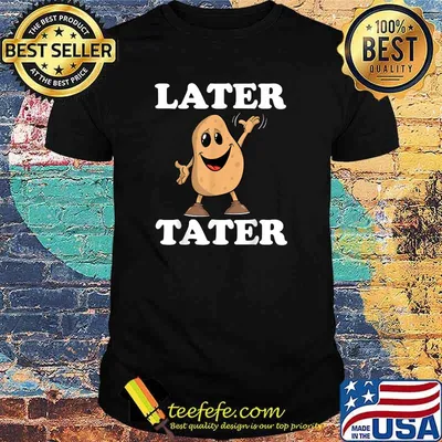 Later Tater Kawaii Potato T-Shirt