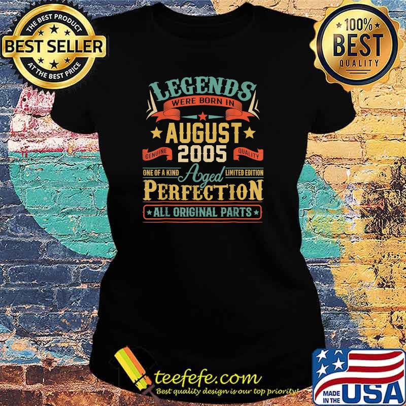 Legend Were Born In August 2005 One of A kind Aged Limited Edition T-Shirt Ladies tee Legend Were Born In August 2005 One of A kind Aged Limited Edition T-Shirt Ladies tee