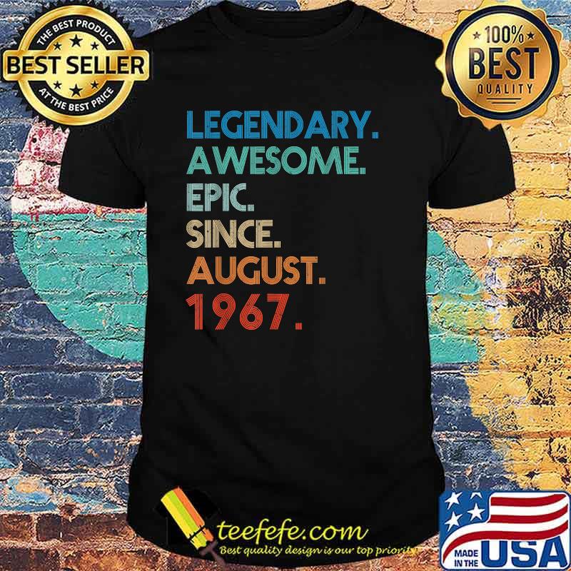 Legendary Awesome Epic Since August 1967 Birthday T-Shirt